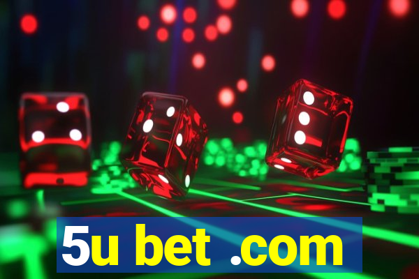 5u bet .com